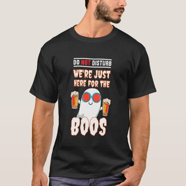 Do Not Disturb We're Just Here For The Boos Hallow T-Shirt (Vorderseite)