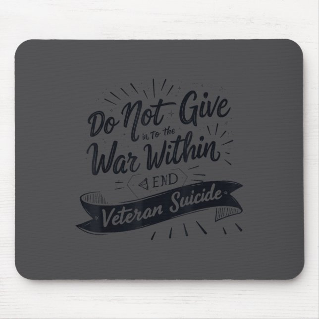 Do Not Give In To The War Within End Veteran Suici Mousepad (Vorne)