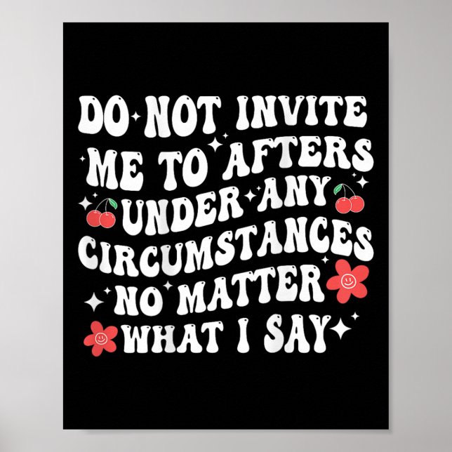 Do Not Invite Me To Afters Under Any Cirstances No Poster (Vorne)