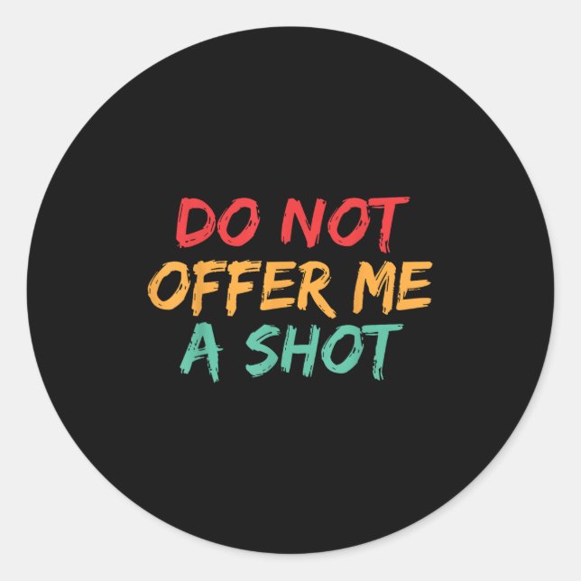 Do Not Offer Me A Shot  Runder Aufkleber (Vorderseite)