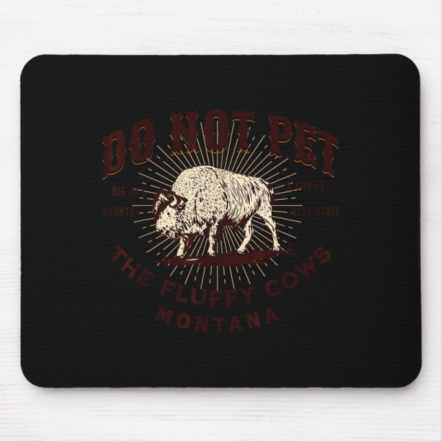 Do Not Pet The Fluffy Cows Montana Bison Funny Sou Mousepad (Vorne)