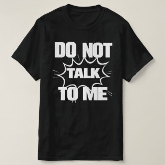 DO NOT TALK TO ME Funny Retro Comic Explosion T-Shirt