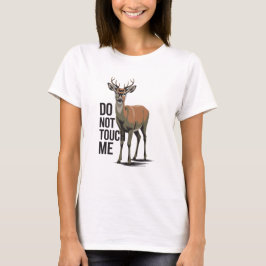 Do Not Touch Me Surreal Deer T-Shirt