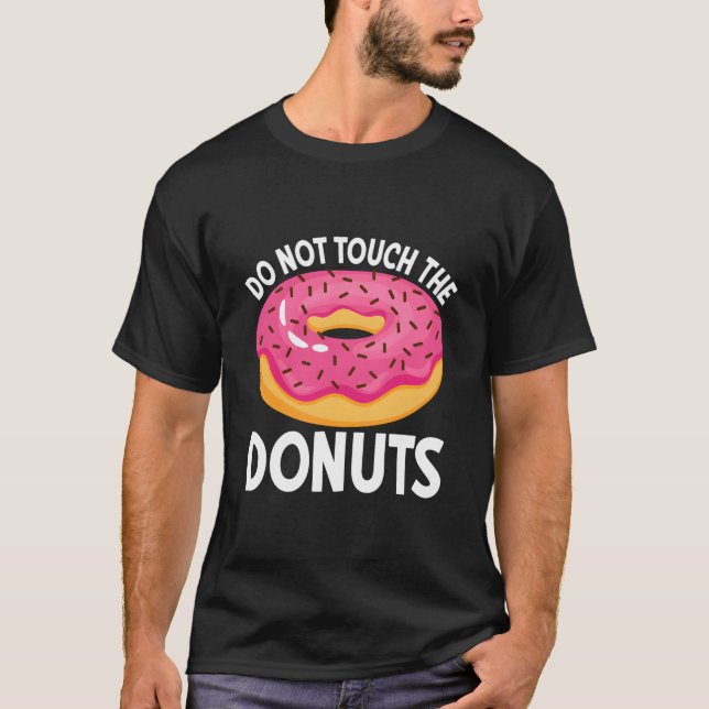 Do Not Touch The Donuts T-Shirt (Vorderseite)
