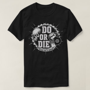 Do oder Die - Motivierend Gym-Windkraft T-Shirt
