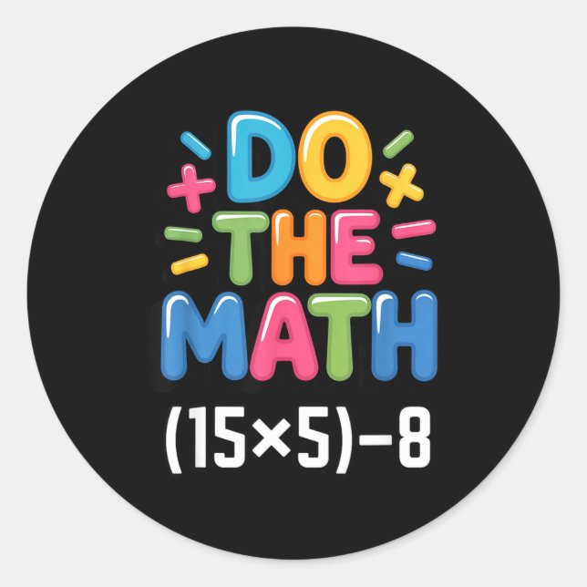 Do The Math (15x5)-8 Six Seven 6-7 Humor Teacher  Runder Aufkleber (Vorderseite)