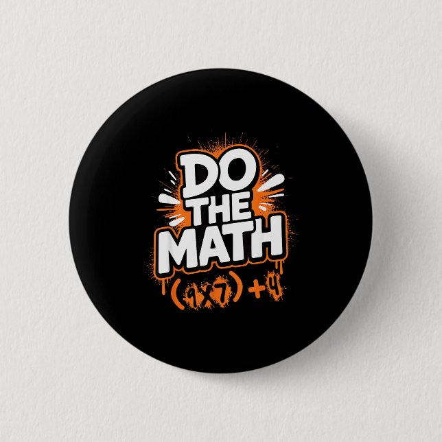 Do The Math 67 Funny Meme Men Women School Teacher Button (Vorderseite)