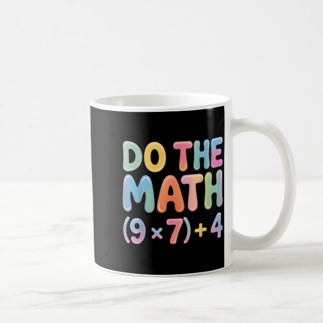 Do The Math 67 Six Seven 6 7  Kaffeetasse (Rechts)