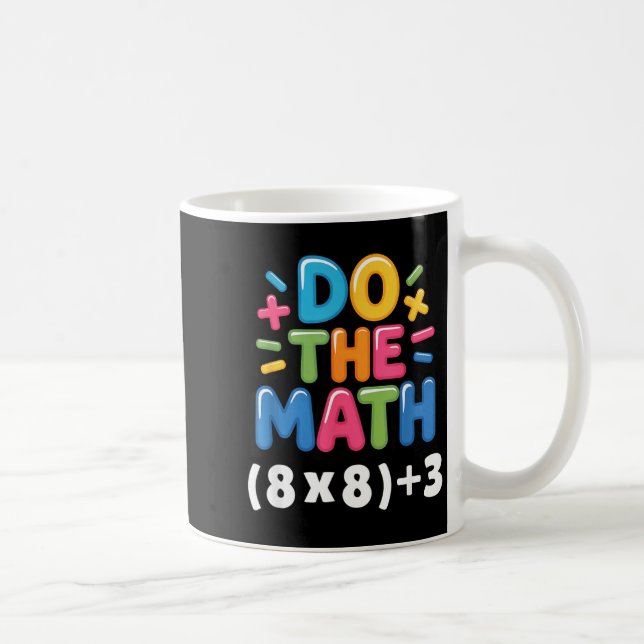 Do The Math (8x8)+3 Six Seven 6-7 Humor Teacher  Kaffeetasse (Rechts)