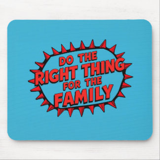 Do The Right Thing For The Family Mousepad