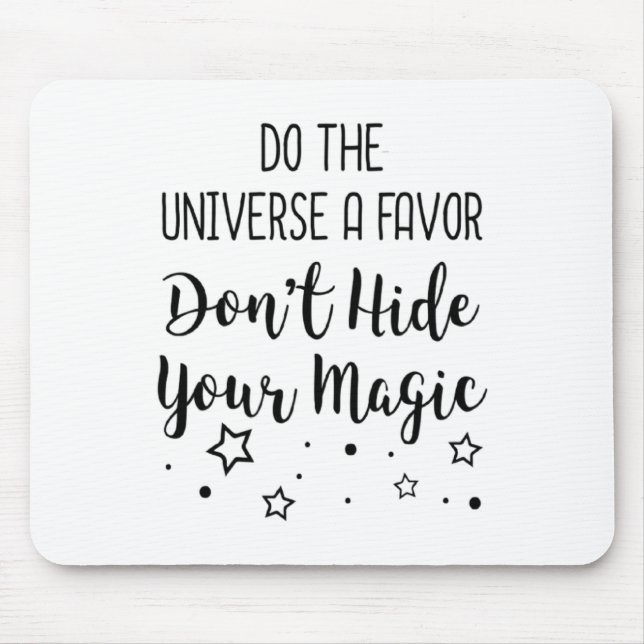 Do The Universe A Favor Dont Hide Your Magic  Mousepad (Vorne)