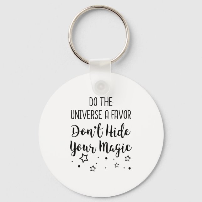 Do The Universe A Favor Dont Hide Your Magic  Schlüsselanhänger (Vorderseite)
