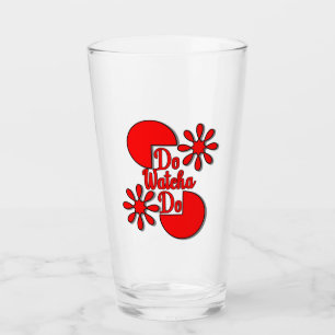 Do Watcha Do Glass Glas