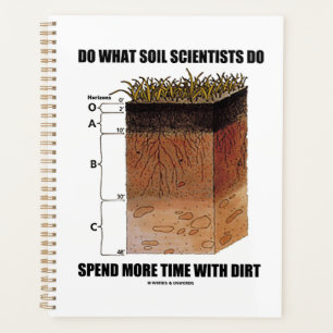 Do What Soil Scientists Do Spend More Time Dirt