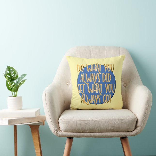 Do What You Always Did 12 Step AA Recovery Slogan Kissen (Stuhl )