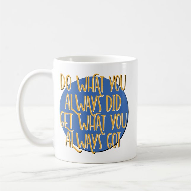 Do What You Always Did Recovery Slogan Kaffeetasse (Links)
