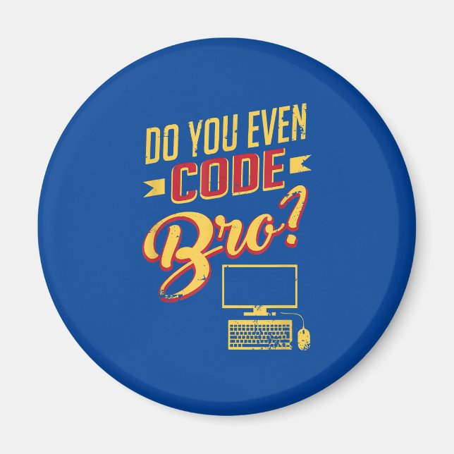 Do You Even Code Bro Funny Software Engineer Magnet (Vorne)