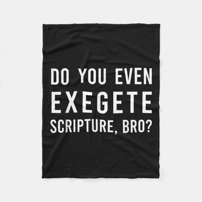 Do You Even Exegete Scripture Bro Funny Bible Nerd Fleecedecke (Vorderseite)