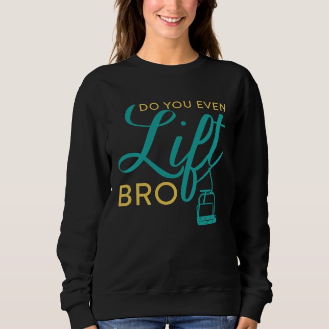 Do You Even Lift Bro  Ski Vacation Holiday Sweatshirt (Vorderseite)