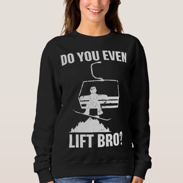 Do you even lift bro Snowboard  Snowboarding Sweatshirt (Vorderseite)