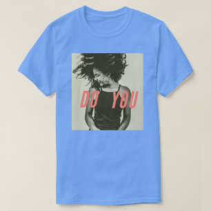 "Do You" Grafik-T-Shirt – Empowerment im Stil Soft T-Shirt