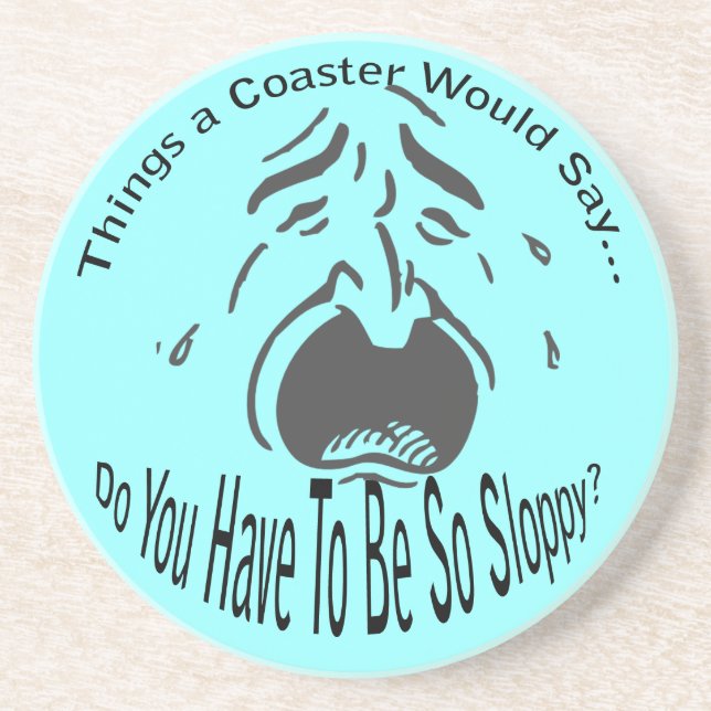 Do You Have to Be So Sloppy Coaster Sandstein Untersetzer (Vorne)
