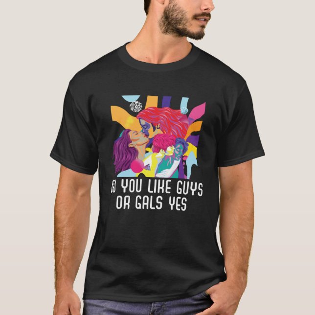 Do You Like Guys Or Gals Yes Bisexual Bisexuality  T-Shirt (Vorderseite)