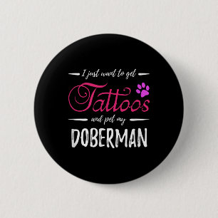 Doberman Dog Lover Tattoo Funny Dog Mama Geschenk Button