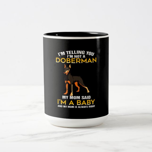 Doberman-Geschenk| Ich sage Ihnen, ich bin kein Do Zweifarbige Tasse (Mittel)