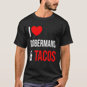Doberman I Liebe Dobermans und Tacos T-Shirt