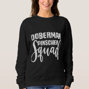 Doberman Pinscher Squad Sweatshirt