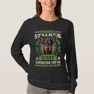 Dobermann Funny PERSONAL STALKER Doberman Dog Owne T-Shirt