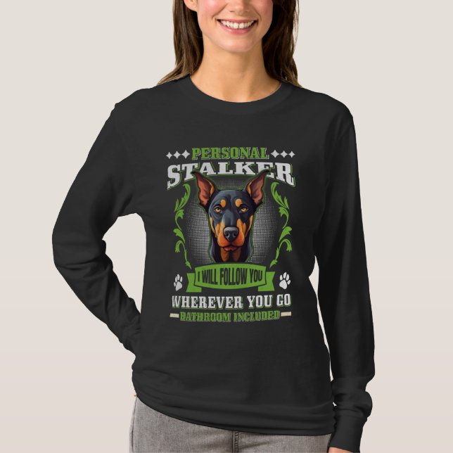 Dobermann Funny PERSONAL STALKER Doberman Dog Owne T-Shirt (Vorderseite)