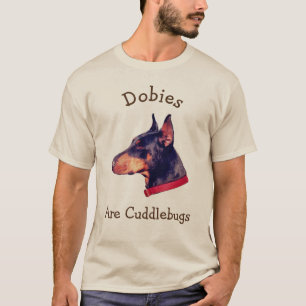 Dobermann sind Cuddlebugs Doberman T-Shirt