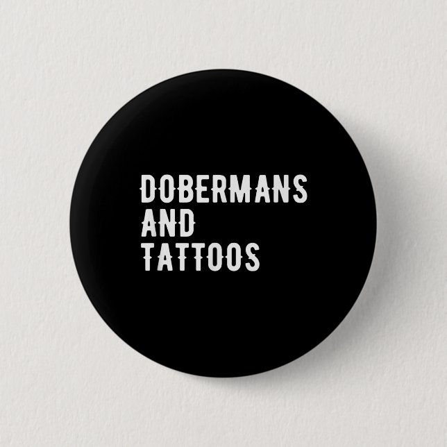 Dobermans und Tattoos Doberman Eigentümer Hund ver Button (Vorderseite)
