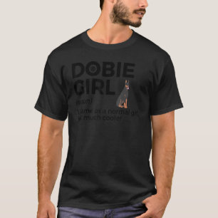 Dobie-Mädchen-Definition Lustiger Dobermann-Besitz T-Shirt