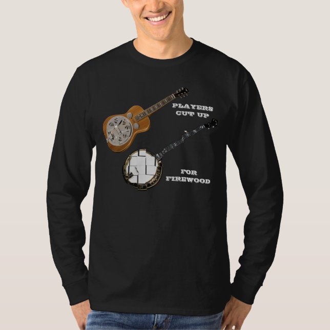 DOBRO-SPIELER HABEN BANJOS FÜR FIREWOOD-T - SHIRT  (Vorderseite)