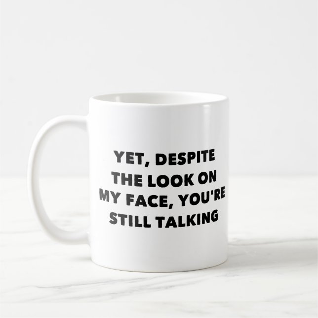 Doch trotz des Gesichtsaussehens redest du immer n Kaffeetasse (Links)
