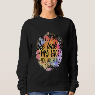 Doch trotz meinem Gesichtsausdruck reden Sie immer Sweatshirt