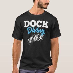 Dock Diving Dog Jumping Pool Board Training See 1 T-Shirt