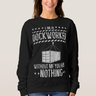 Dockworker, Docker, Dockhand, Loader, Longsh Sweatshirt