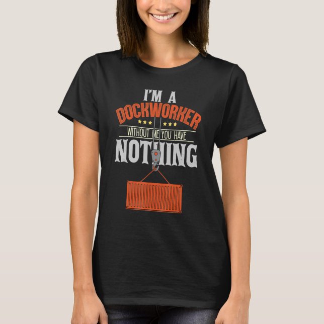 Dockworker Docker Dockhand Loader Longshoreman T-Shirt (Vorderseite)