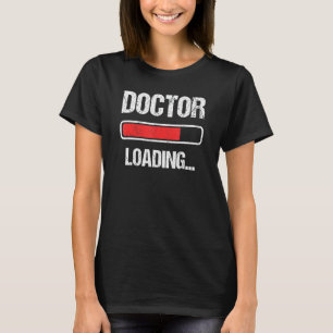Doctor Loading Bitte warten Doktorandenstudium T-Shirt