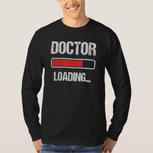 Doctor Loading Bitte warten Doktorandenstudium T-Shirt