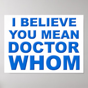 Doctor Whom Funny Poster