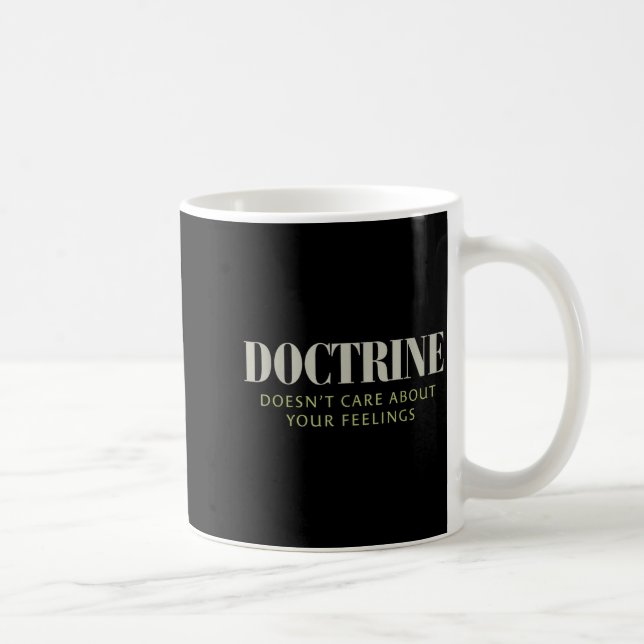 Doctrine Doesn't Care About Your Feelings Christia Kaffeetasse (Rechts)