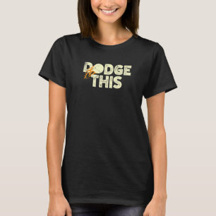 Dodge Dieses Sport Dodgeballer Dodgeball Player T-Shirt