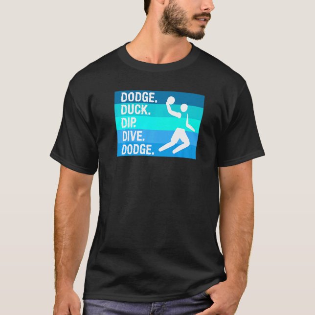 Dodge Duck Dip Dodge für einen Dodgeball Player T-Shirt (Vorderseite)