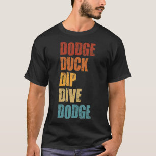 Dodge Duck Dive Dodge Funny Dodgeball bone ani T-Shirt