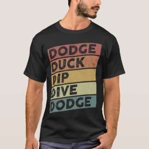 Dodge Duck Dive Dodge Funny Dodgeball Design d T-Shirt